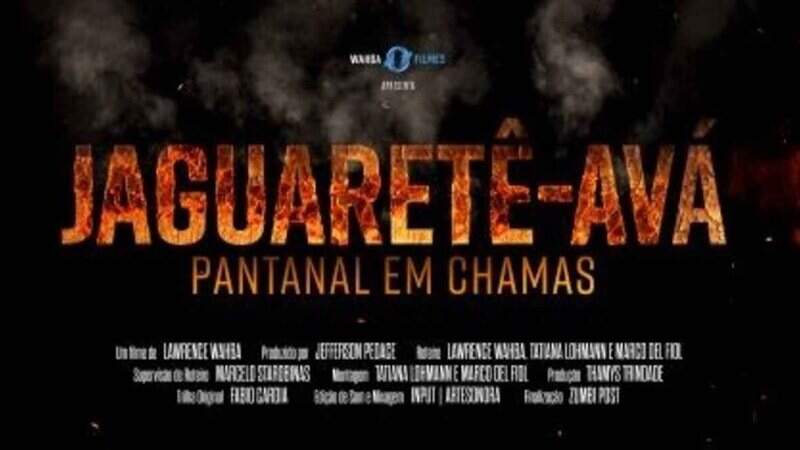 Filme "Jaguaretê-Avá: Pantanal em Chamas"