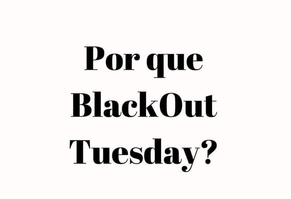 Por que BlackOut Tuesday?