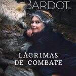Lágrimas de Combate, Livro-Testamento de Brigitte Bardot.