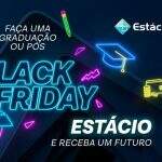 Black Friday na Estácio Campo Grande não é só promoção, é investimento no futuro!