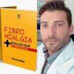 FIBROMIALGIA + REAL DO QUE ACREDITAM : No intuito de ajudar os pacientes , Dr Caio lança livro e inicia suas vendas