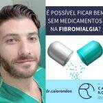 É possível ficar bem sem medicamentos na Fibromialgia ? – Dr.Caio Rondon conta pra você!