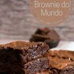 Aprenda como fazer o ‘ melhor Brownie do mundo’