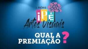 Prêmio Ipê Artes Visuais tem 160 mil reais para distribuir em premiações