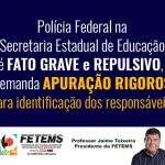 Polícia Federal na Secretaria Estadual de Educação é FATO GRAVE e REPULSIVO