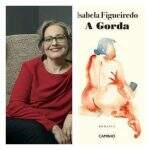 A portuguesa Isabela Figueiredo baseou-se em sua própria experiência para escrever o romance “A Gorda”.