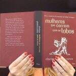 28 anos de um best-seller: saiba por que “Mulheres que Correm com os Lobos” mudou a vida de milhares de leitoras