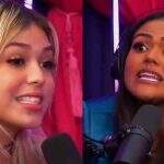 Melody e Camila Loures trocam alfinetadas ao vivo durante podcast