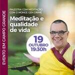 Monge budista Gen Drime realizará palestra em Campo Grande na próxima quarta