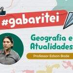 #Gabaritei: Revisão de geografia relembra atualidades que podem cair na prova do Enem