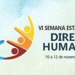 Campo Grande sedia ‘Semana de Direitos Humanos de MS’ a partir de quinta